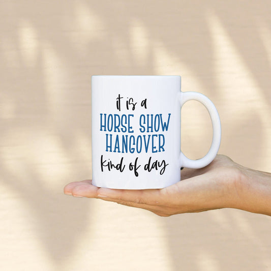 Horse Show Hangover Mug | White Ceramic 11 oz and 15 oz Coffee Mug | Gift for Horse Lovers | Equestrian Decor | Permanently Printed Design