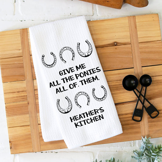 Personalized Give Me All the Ponies Towel | Custom Kitchen Dish Towel | Custom Gifts for Horse Lovers | Rustic Kitchen Decor