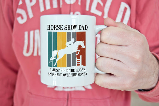 Horse Show Dad Mug | Equine Humor Mug | Gift for Dad | Father's Day | Gift From Kids | Fathers Day Gift | Dad Birthday | World's Best Dad