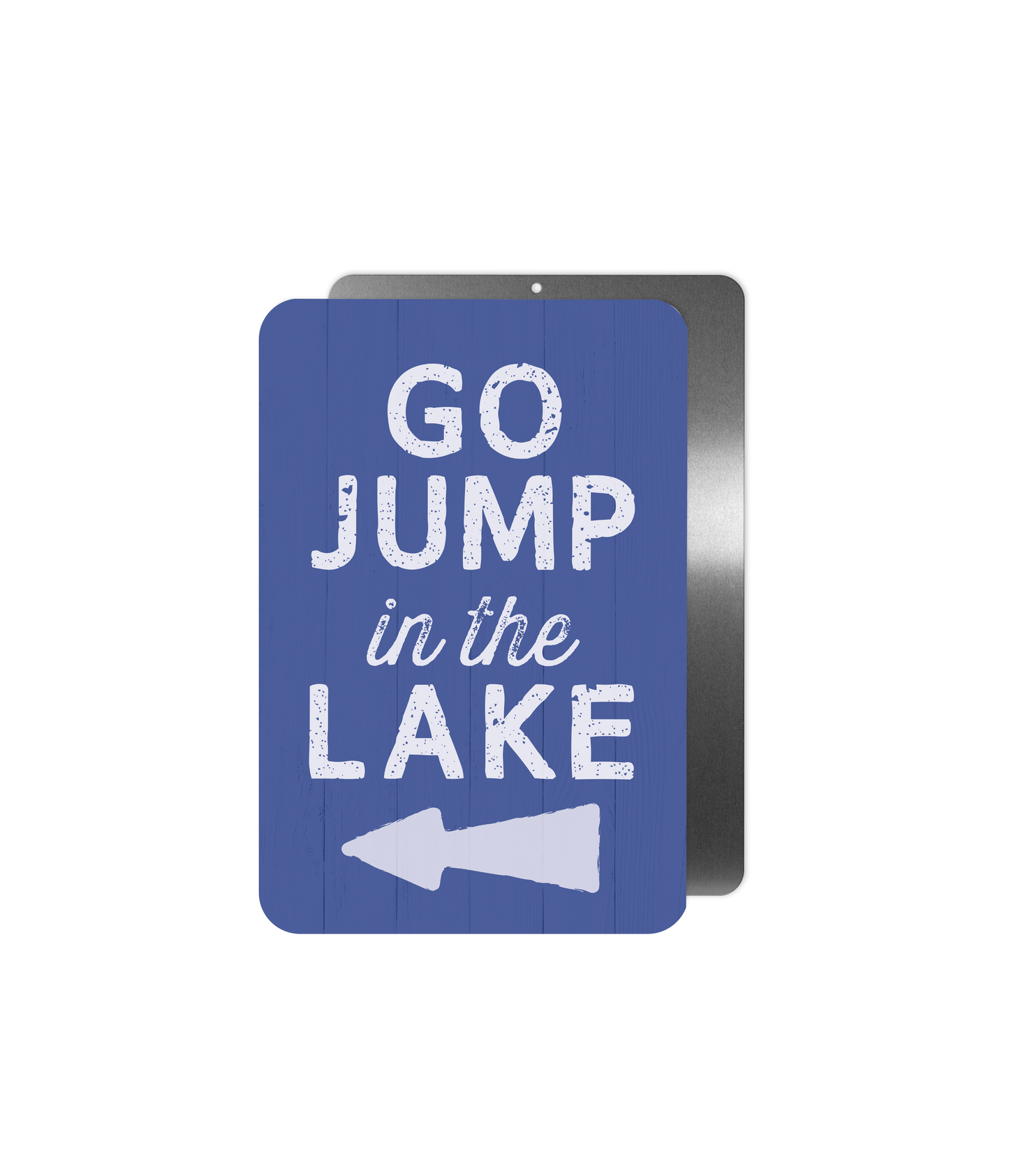 Go Jump In The Lake Metal Sign - 8"x12"