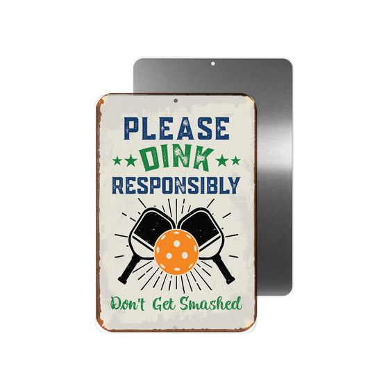 Dink Responsibly Don't Get Smashed Metal Sign - 8"x12"