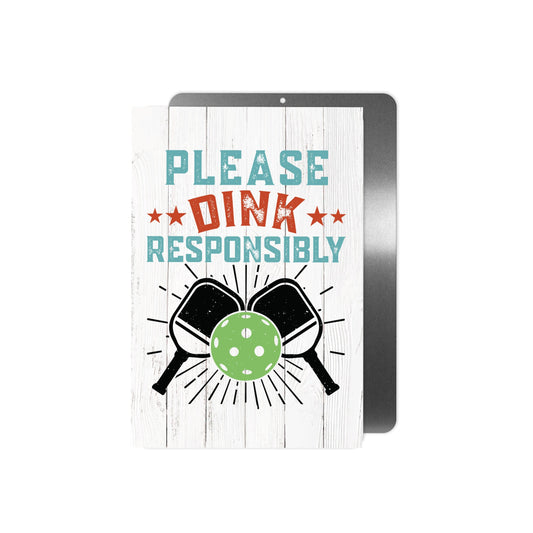Please Dink Responsibly Metal Sign - 8"x12"