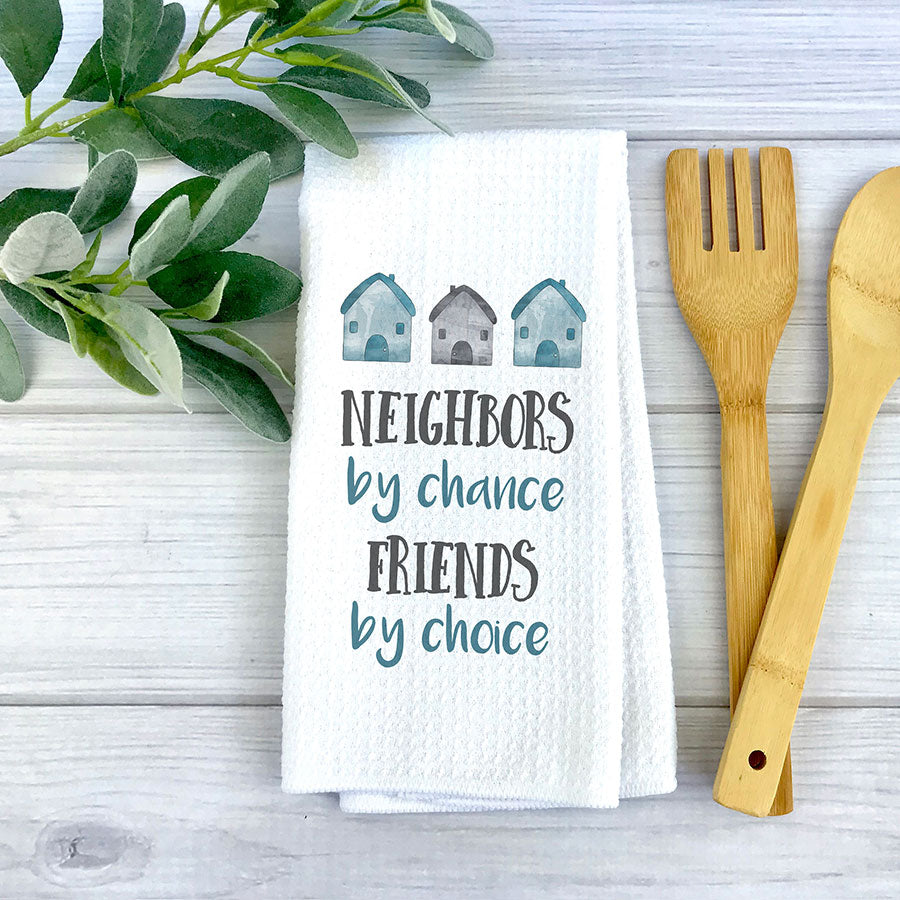 Neighbors By Chance Friends Towel