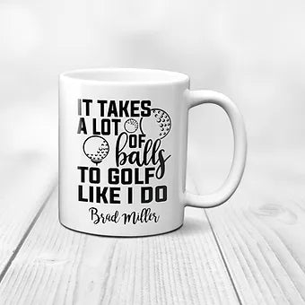 Personalized It Takes A Lot of Balls to Golf Like I Do Coffee Mug