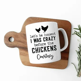 Personalized I Was Crazy Before The Chickens