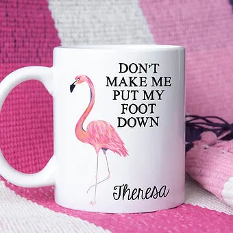 Don't Make Me Put My Foot Down Personalized Flamingo Mug