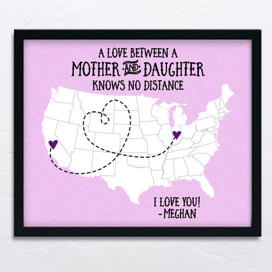 Love Knows No Distance between mother and daughter: Long distance print, a touching Mother's Day sentiment.