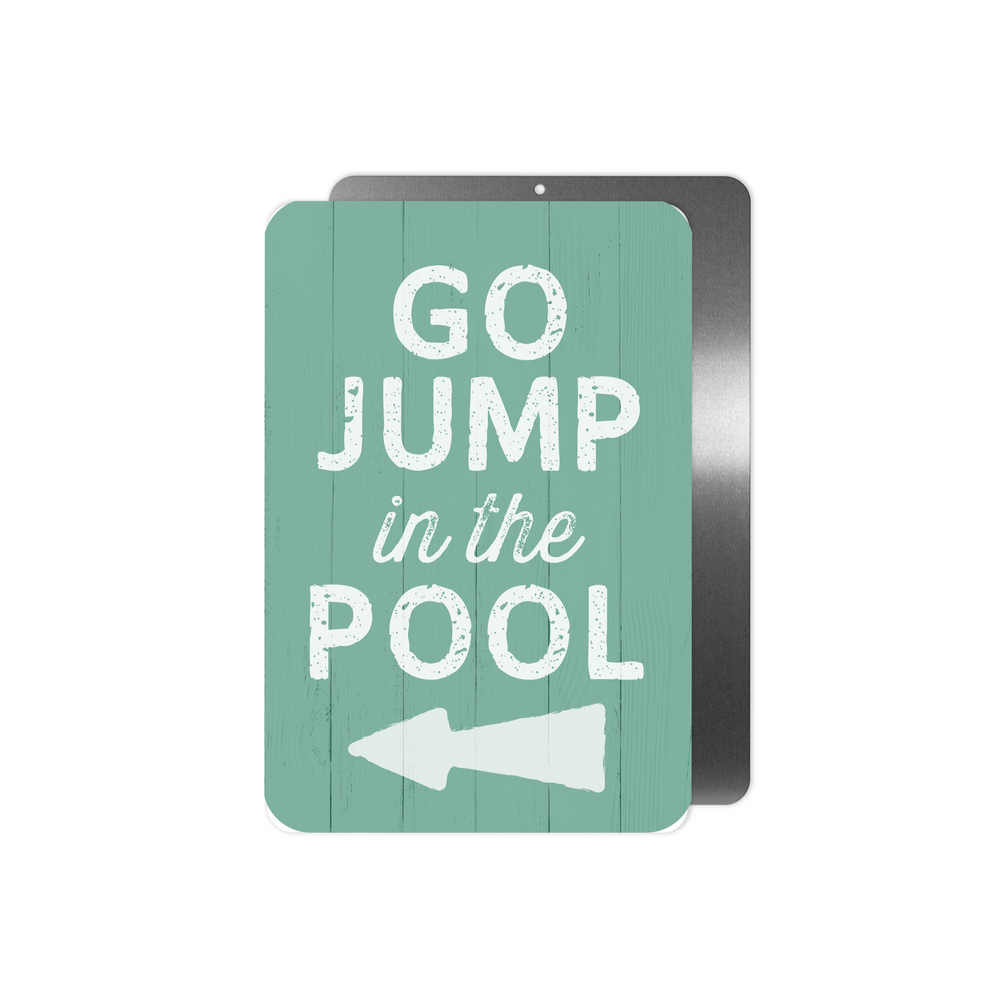 Go Jump In The Pool Metal Sign - 8"x12"