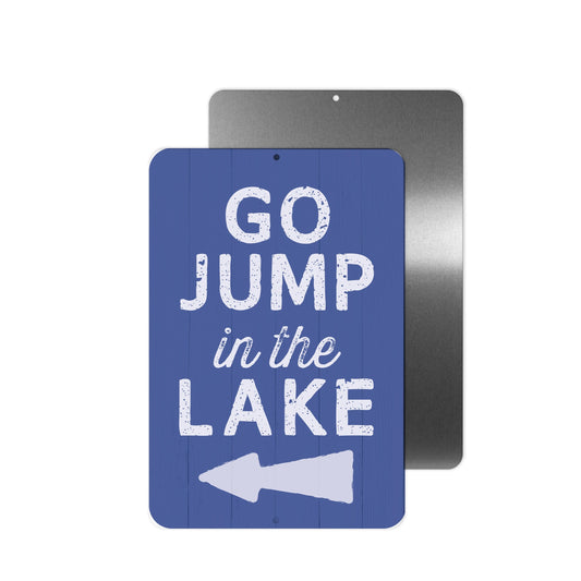 Go Jump In The Lake Metal Sign - 8"x12"
