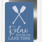 Relax You're On Lake Time Metal Sign - 8"x12"