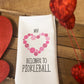 My Heart Belongs to Pickleball Valentine Towel