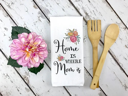 Custom Home Is Where Mom Is Dish Towel  | Mother's Day Gift