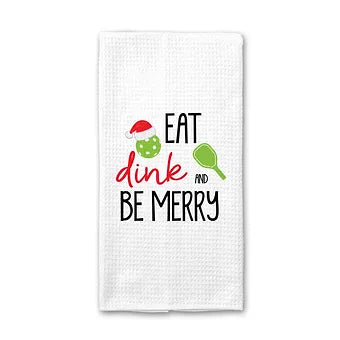 Eat Dink And Be Merry Pickleball Kitchen Towel