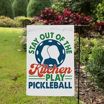 Stay Out Of The Kitchen Pickleball Garden Flag