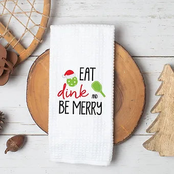 Eat Dink And Be Merry Pickleball Kitchen Towel