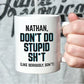 Personalized Don't Do Stupid Mug