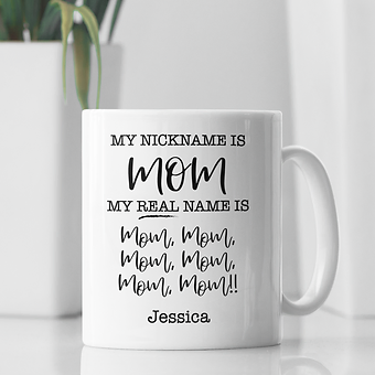 My Nickname is Mom: a funny ceramic coffee mug for Mother's Day, a delightful custom gift for Mom