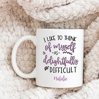 Personalized I Like To Think Of Myself As Delightfully Difficult Mug