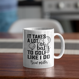 Personalized It Takes A Lot of Balls to Golf Like I Do Coffee Mug