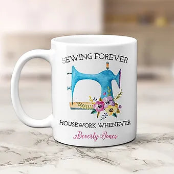 Sewing Forever Housework Whenever Personalized Mug