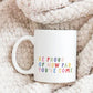 Personalized Be Proud Encouragement Coffee Mug