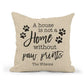 Personalized A House is not a Home without Paw Prints Pillow