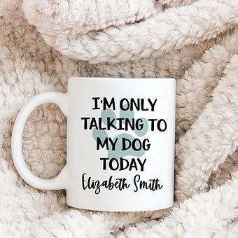 Personalized Only Talking To My Dog Mug