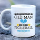Never Underestimate An Oldman Pickleball Mug