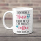 Personalized Nurse Need Coffee Mug