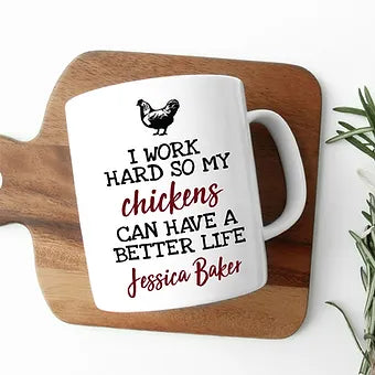 Personalized I Work Hard So My Chickens Can Have A Better Life Mug