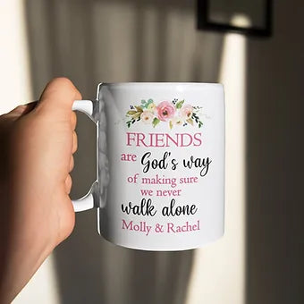Friends Are Gods Way Of Making Sure We Never Walk Alone Personalized Mug